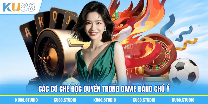 Các cơ chế độc quyền trong game đáng chú ý