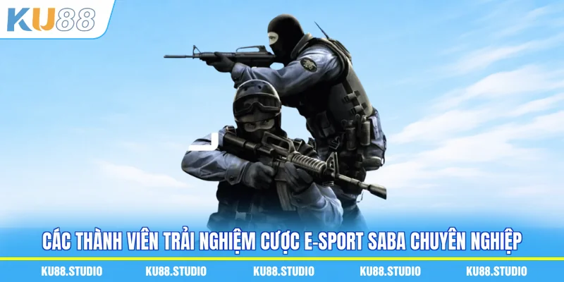 Các thành viên trải nghiệm cược E-Sport Saba chuyên nghiệp
