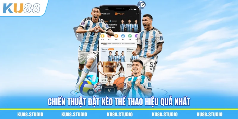 Chiến thuật đặt kèo thể thao hiệu quả nhất