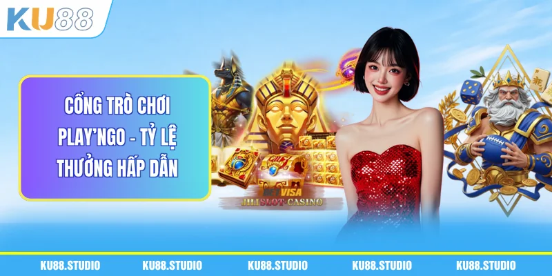 Cổng Trò Chơi Play’ngo - Tỷ Lệ Thưởng Hấp Dẫn
