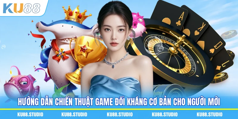 Hướng dẫn chiến thuật game đối kháng cơ bản cho người mới