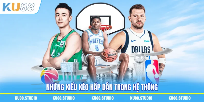 Những kiểu kèo hấp dẫn trong hệ thống