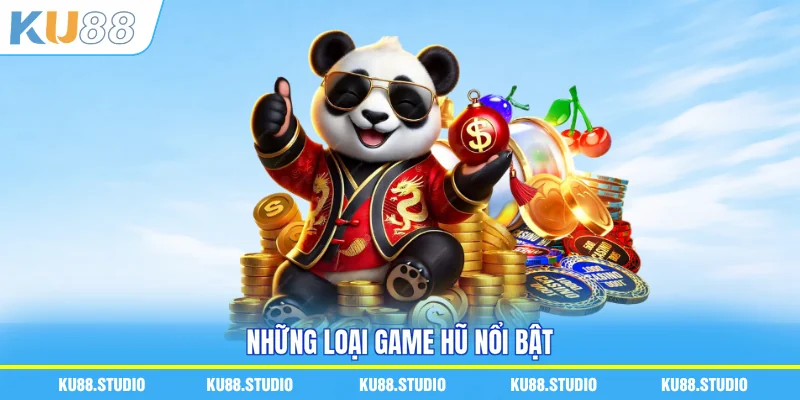 Những loại game hũ nổi bật
