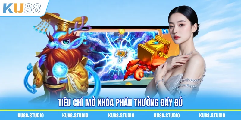 Tiêu chí mở khóa phần thưởng đầy đủ