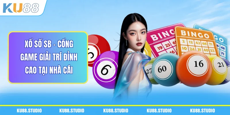 Xổ Số SB - Cổng Game Giải Trí Đỉnh Cao Tại Nhà Cái